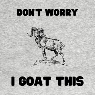 Don't worry, I GOAT this T-Shirt